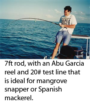 7' rod, with an Abu Garcia reel and 20# test line that is ideal for mangrove snapper or Spanish mackerel.